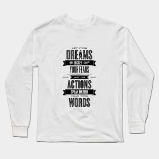 Let Your Dreams Be Bigger Than Your Fears Long Sleeve T-Shirt